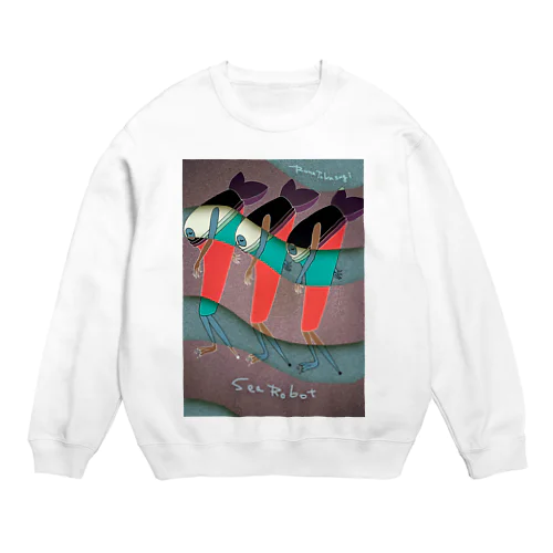 sea robot 海のロボット Crew Neck Sweatshirt