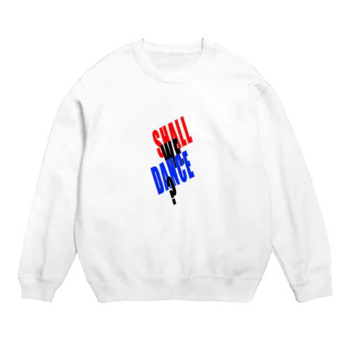 SHALL WE DANCE? Crew Neck Sweatshirt