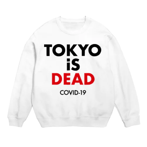 TOKYO iS DEAD  COVID-19 Crew Neck Sweatshirt