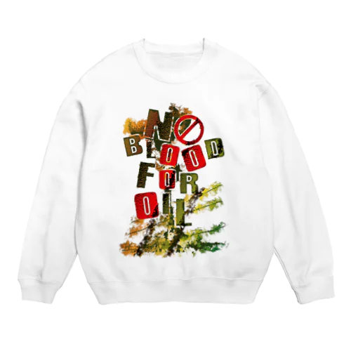 NO BLOOD FOR OIL Crew Neck Sweatshirt