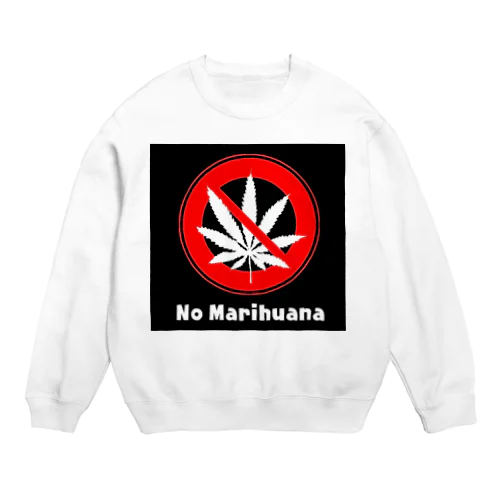 no marihuana(フォント変) Crew Neck Sweatshirt