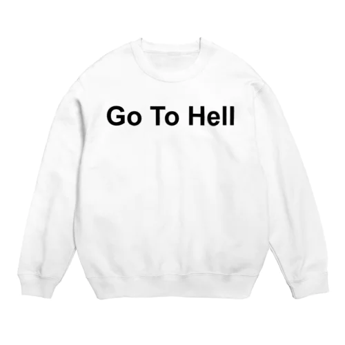 Go To Hell Crew Neck Sweatshirt