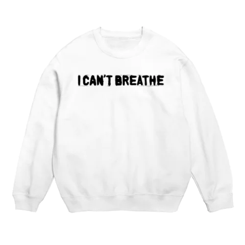 I CAN'T BREATHE Crew Neck Sweatshirt