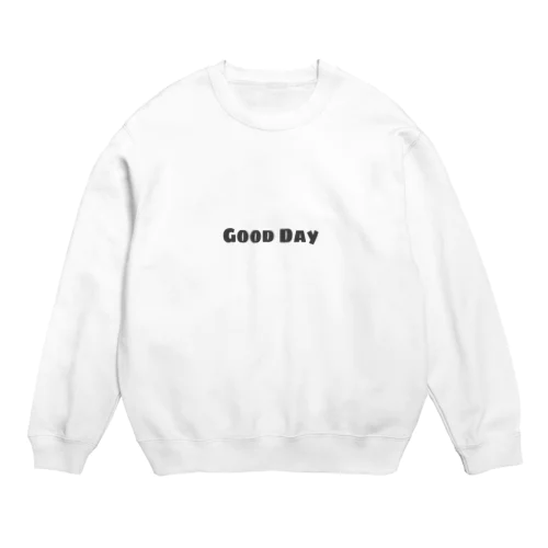 good day Crew Neck Sweatshirt