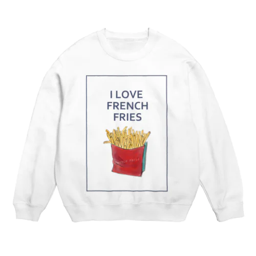 I LOVE FRENCH FRIES Crew Neck Sweatshirt