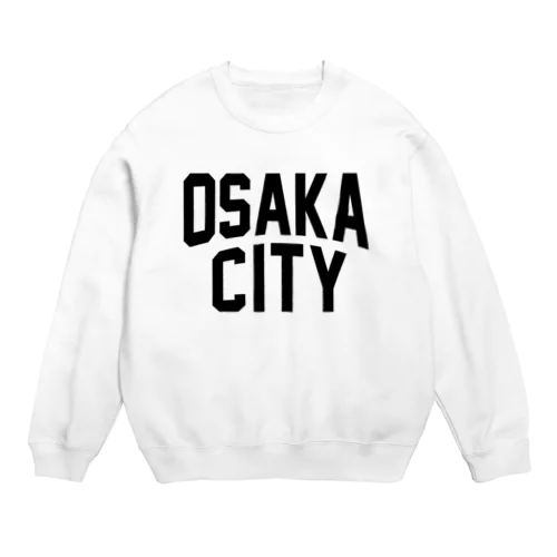 大阪 OSAKA CITY アイテム Crew Neck Sweatshirt
