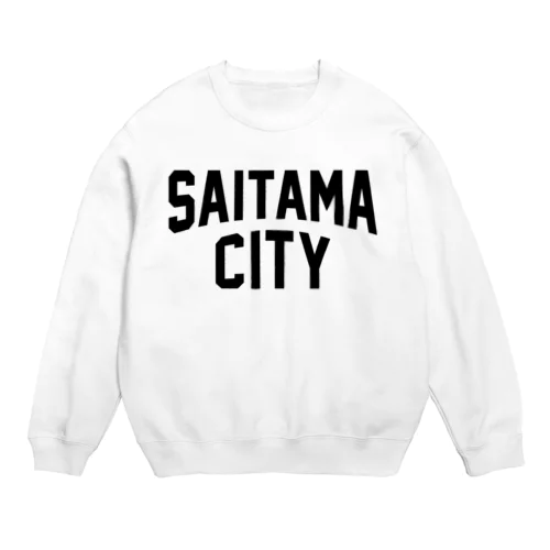 saitama CITY　さいたまファッション　アイテム Crew Neck Sweatshirt