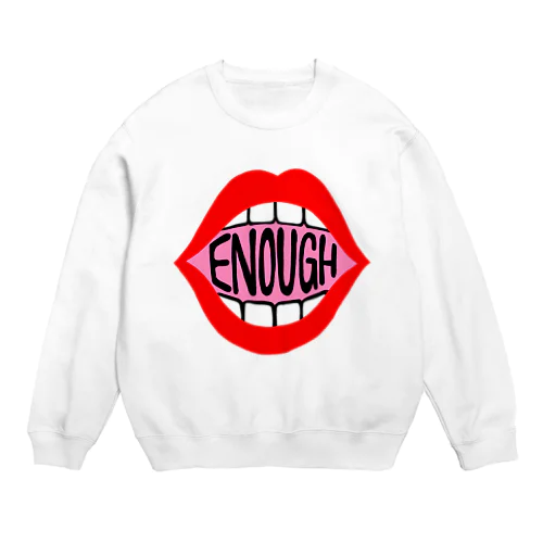 ENOUGH IS ENOIGH! MOUTH EDITION Crew Neck Sweatshirt