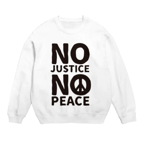 NO JUSTICE NO PEACE Crew Neck Sweatshirt