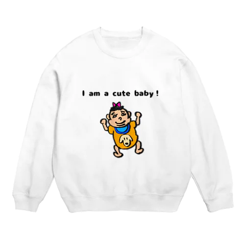 私はかわいい赤ちゃん Crew Neck Sweatshirt