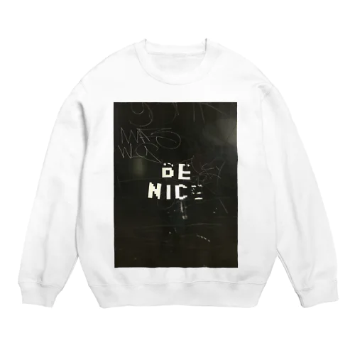 BE NICE Crew Neck Sweatshirt