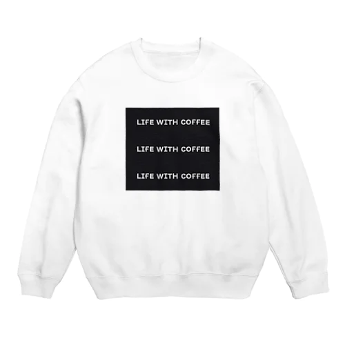 Life with coffee Crew Neck Sweatshirt