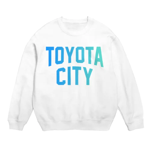 豊田市 TOYOTA CITY Crew Neck Sweatshirt