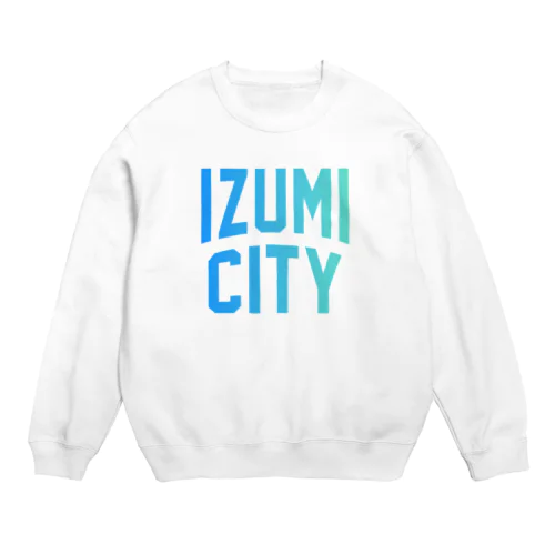 和泉市 IZUMI CITY Crew Neck Sweatshirt