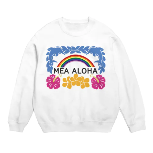 MEA ALOHA・メアアロハ Crew Neck Sweatshirt