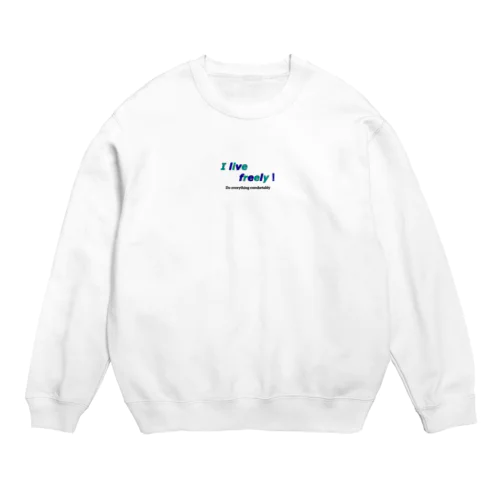 自由に生きろ-------！ Crew Neck Sweatshirt