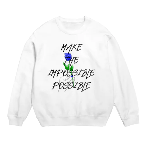 Make The Impossible possible Crew Neck Sweatshirt