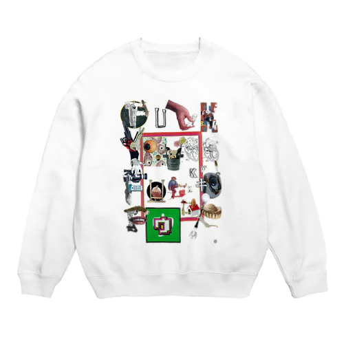 F**k you,f**kin` f**k! Crew Neck Sweatshirt