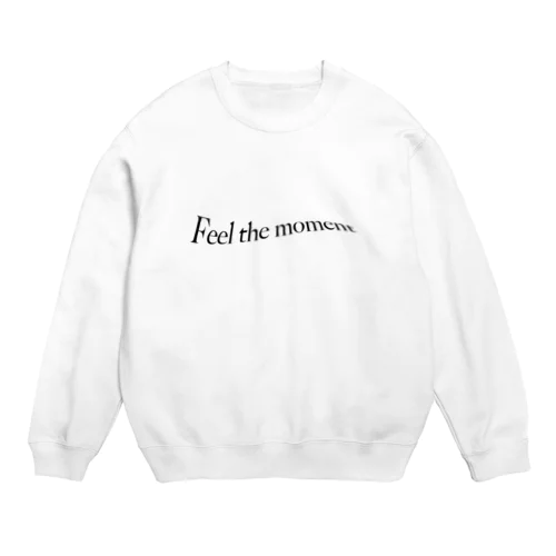 Feel the moment  Crew Neck Sweatshirt