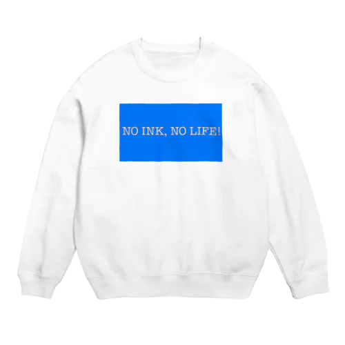 NO INK, NO LIFE! Crew Neck Sweatshirt