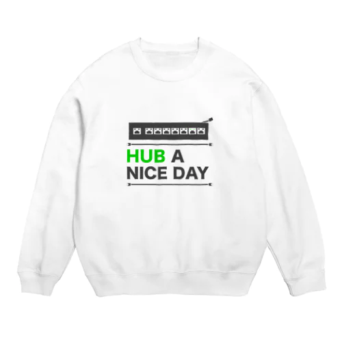 HUB A NICE DAY Crew Neck Sweatshirt