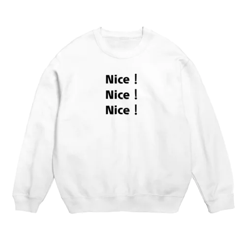 Nice！Nice！Nice！ Crew Neck Sweatshirt