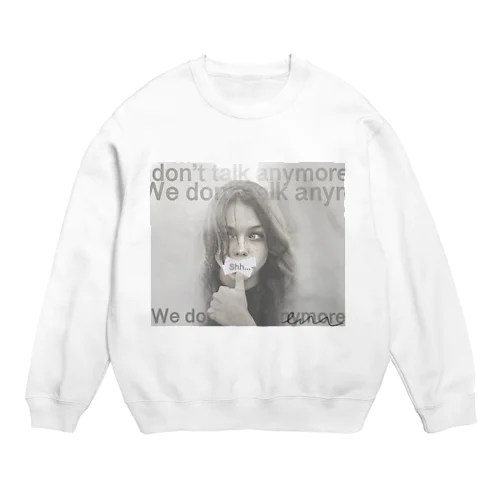 we don't talk anymore Crew Neck Sweatshirt