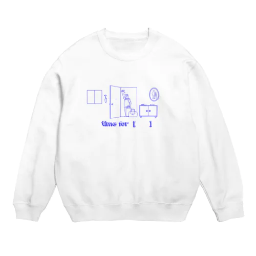 Time for …スウェット Crew Neck Sweatshirt