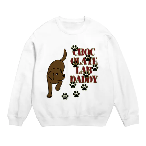 Chocolate Lab Daddy　チョコレートラブラドール Crew Neck Sweatshirt