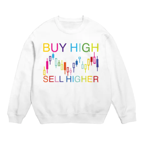 Buy high, sell higher スウェット