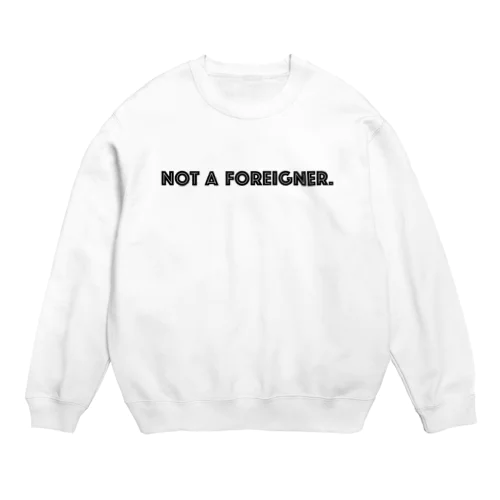 外人ではない NOT A FOREIGNER.　- black ver. 01 - Crew Neck Sweatshirt