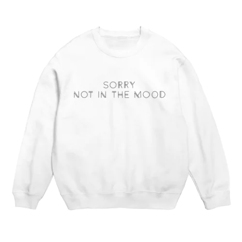 ごめん、そんな気分じゃない SORRY NOT IN THE MOOD - black ver. - Crew Neck Sweatshirt