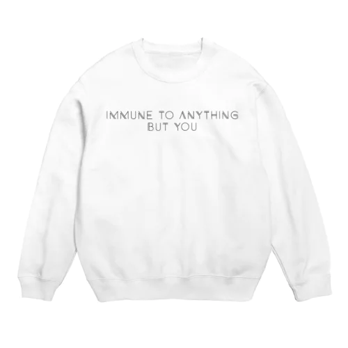 IMMUNE TO ANYTHING BUT YOU - black ver. - Crew Neck Sweatshirt