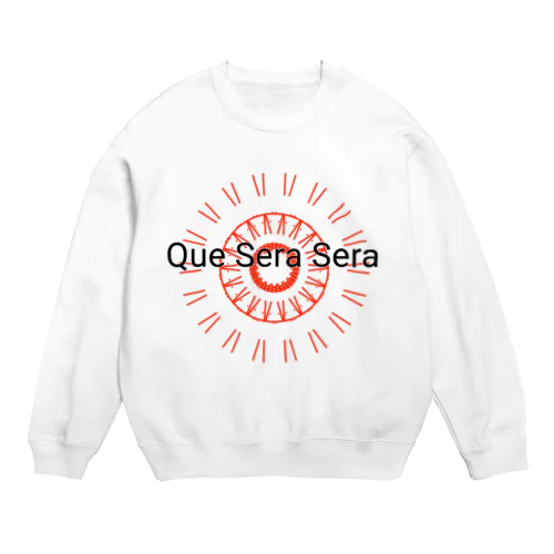 ケセラセラ なんとかなる Crew Neck Sweatshirt