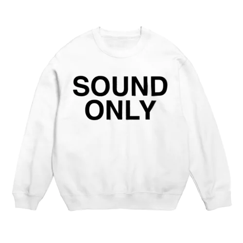 SOUND ONLY-サウンド・オンリー- スウェット