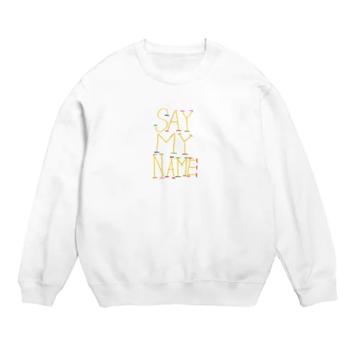 jackpot グッズ　say my name design by kureha Crew Neck Sweatshirt