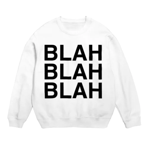 BLAH BLAH BLAH Crew Neck Sweatshirt