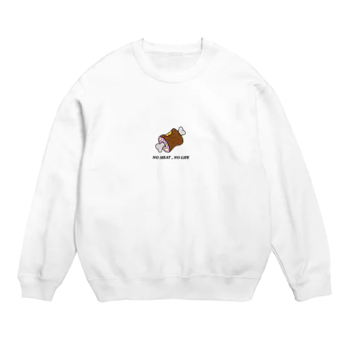 肉がないと生きてけない Crew Neck Sweatshirt