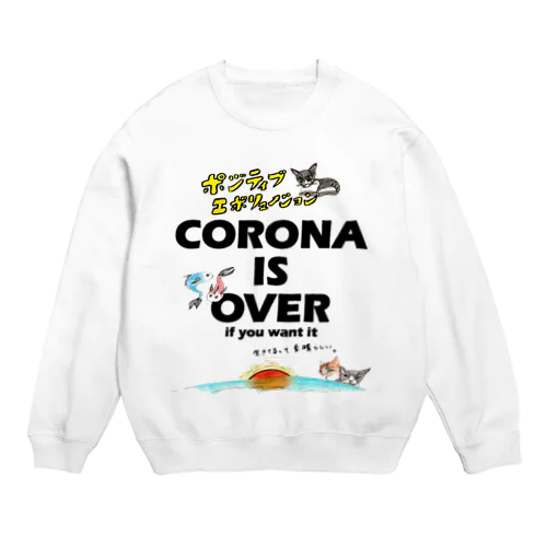 CORONA IS OVER if you want it Crew Neck Sweatshirt