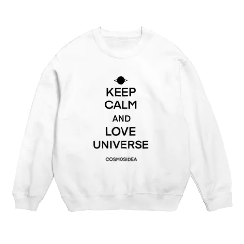 KEEP CALM AND LOVE UNIVERSE  Crew Neck Sweatshirt