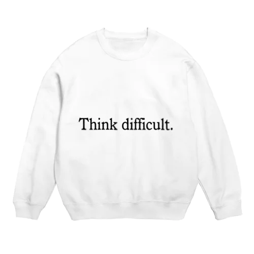 Think difficult スウェット