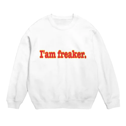 I'am freaker. Crew Neck Sweatshirt