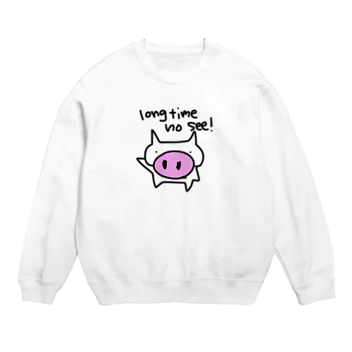 久しぶり！ Crew Neck Sweatshirt