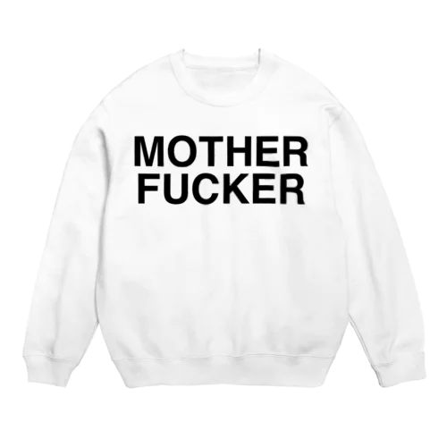 MOTHERFUCKER-マザーファッカー- Crew Neck Sweatshirt