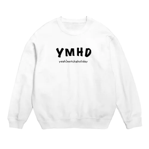 YMHD！ Crew Neck Sweatshirt