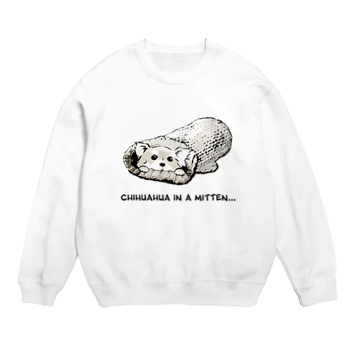 ミトンに入ったチワワ(クリーム) Crew Neck Sweatshirt