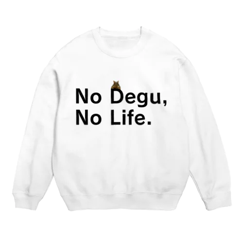 【初代】No Degu,No Life. スウェット