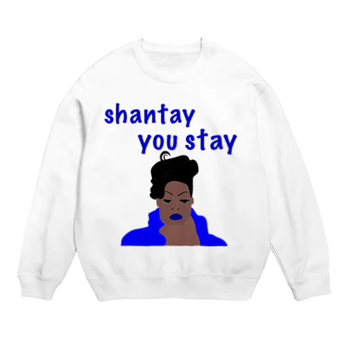 Shantay You Stay Crew Neck Sweatshirt