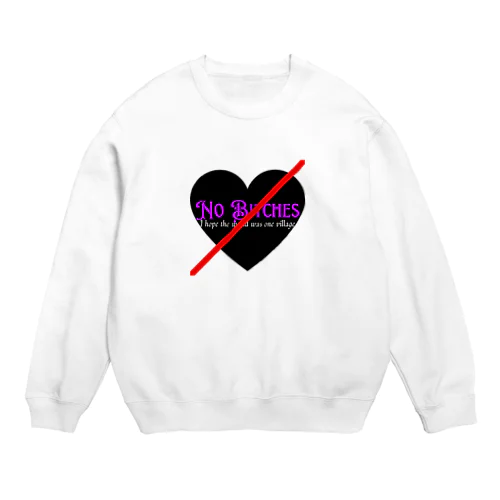 No  Bitches Crew Neck Sweatshirt