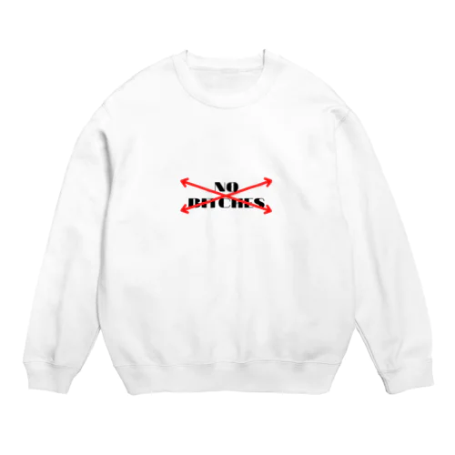 【第2弾】No Bitches Crew Neck Sweatshirt